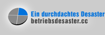 Ein durchdachtes Projekt - betriebsdesaster.cc